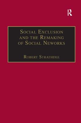 Social Exclusion and the Remaking of Social Networks