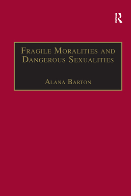 Fragile Moralities and Dangerous Sexualities