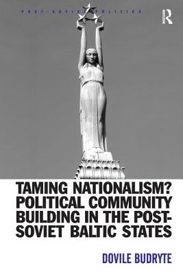 Taming Nationalism? Political Community Building in the Post-Soviet Baltic States