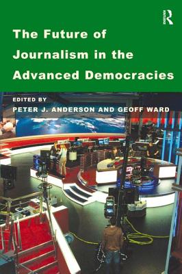 The Future of Journalism in the Advanced Democracies