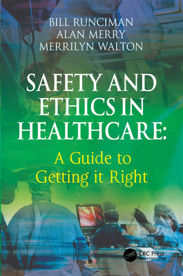 Safety and Ethics in Healthcare: A Guide to Getting it Right