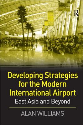 Developing Strategies for the Modern International Airport