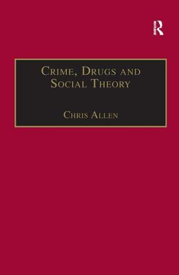 Crime, Drugs and Social Theory