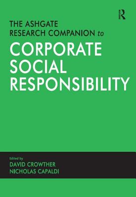 The Ashgate Research Companion to Corporate Social Responsibility