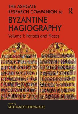 The Ashgate Research Companion to Byzantine Hagiography