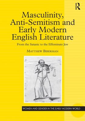 Masculinity, Anti-Semitism and Early Modern English Literature