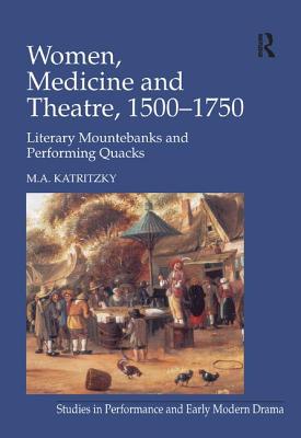 Women, Medicine and Theatre 1500-1750