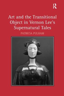 Art and the Transitional Object in Vernon Lee's Supernatural Tales