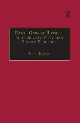 Dante Gabriel Rossetti and the Late Victorian Sonnet Sequence