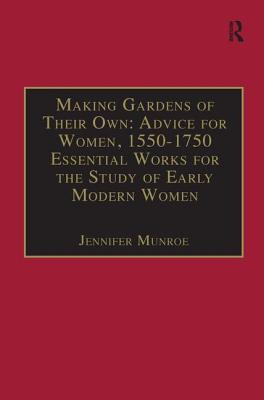 Making Gardens of Their Own: Advice for Women, 1550-1750