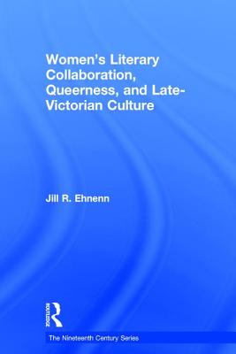 Women's Literary Collaboration, Queerness, and Late-Victorian Culture