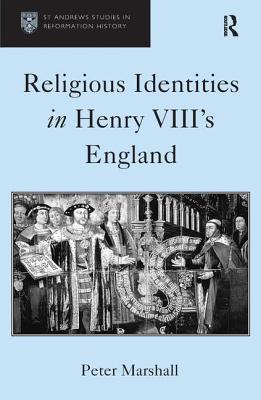 Religious Identities in Henry VIII''s England