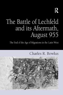 The Battle of Lechfeld and its Aftermath, August 955