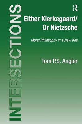 Either Kierkegaard/Or Nietzsche