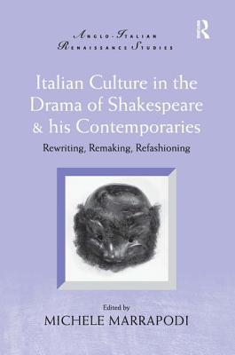 Italian Culture in the Drama of Shakespeare and His Contemporaries