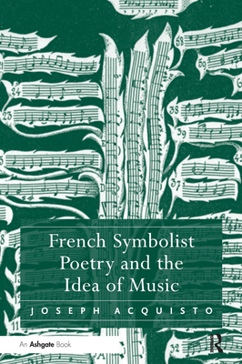 French Symbolist Poetry and the Idea of Music