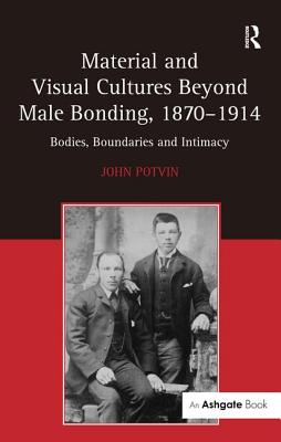 Material and Visual Cultures Beyond Male Bonding, 1870-1914