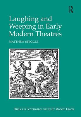 Laughing and Weeping in Early Modern Theatres