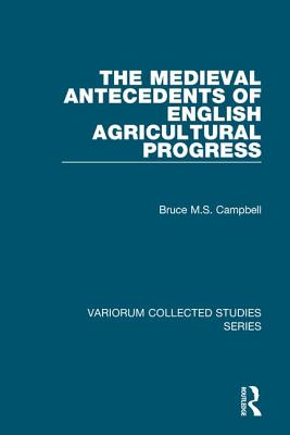 The Medieval Antecedents of English Agricultural Progress