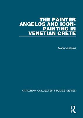 The Painter Angelos and Icon-Painting in Venetian Crete