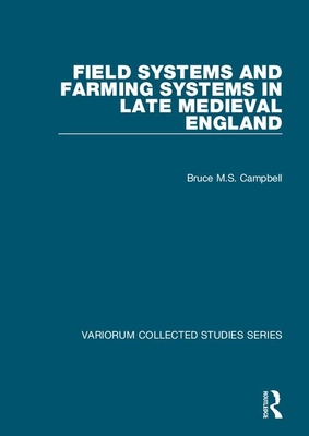 Field Systems and Farming Systems in Late Medieval England