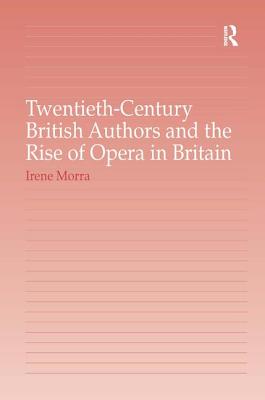 Twentieth-Century British Authors and the Rise of Opera in Britain