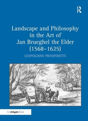 Landscape and Philosophy in the Art of Jan Brueghel the Elder (1568-1625)