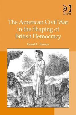 The American Civil War in the Shaping of British Democracy