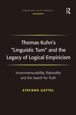 Thomas Kuhn's 'Linguistic Turn' and the Legacy of Logical Empiricism