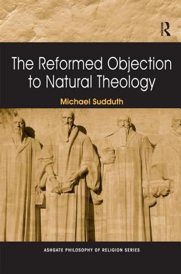 The Reformed Objection to Natural Theology