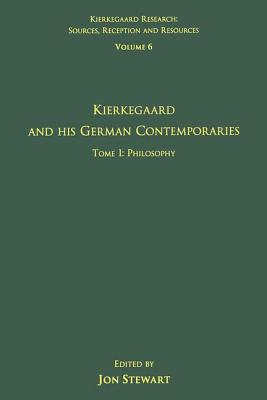 Volume 6, Tome I: Kierkegaard and His German Contemporaries - Philosophy