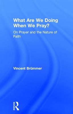 What Are We Doing When We Pray?