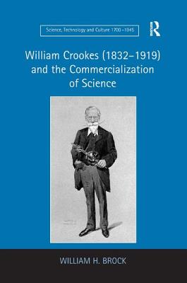 William Crookes 1832-1919 and the Commercialization of Science