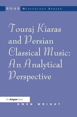 Touraj Kiaras and Persian Classical Music: An Analytical Perspective