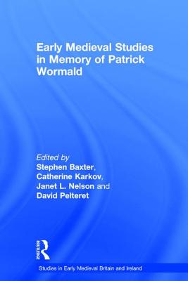 Early Medieval Studies in Memory of Patrick Wormald