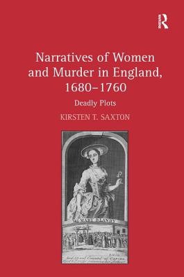 Narratives of Women and Murder in England, 1680-1760