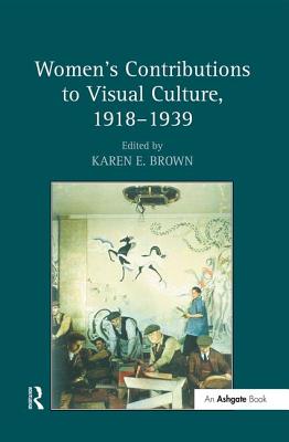 Women's Contributions to Visual Culture, 1918-1939