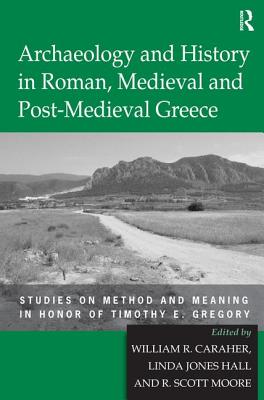 Archaeology and History in Roman, Medieval and Post-Medieval Greece