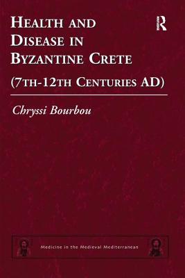 Health and Disease in Byzantine Crete (7th-12th centuries AD)