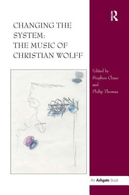 Changing the System: The Music of Christian Wolff