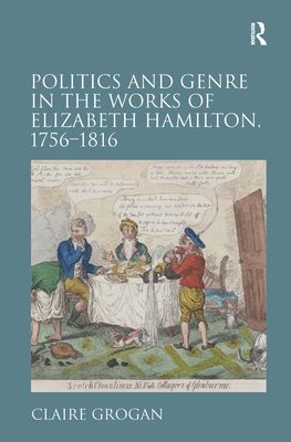 Politics and Genre in the Works of Elizabeth Hamilton, 1756-1816