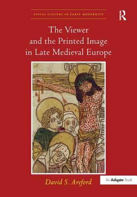 The Viewer and the Printed Image in Late Medieval Europe