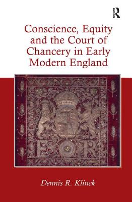 Conscience, Equity and the Court of Chancery in Early Modern England