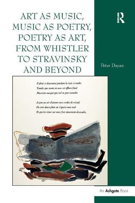 Art as Music, Music as Poetry, Poetry as Art, from Whistler to Stravinsky and Beyond