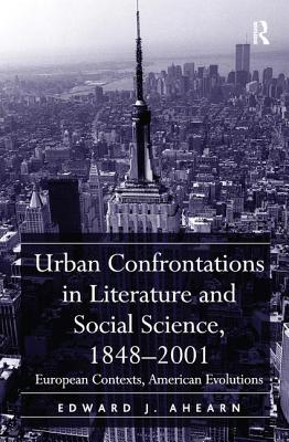 Urban Confrontations in Literature and Social Science, 1848-2001