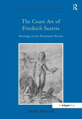 The Court Art of Friedrich Sustris