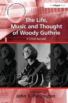 The Life, Music and Thought of Woody Guthrie