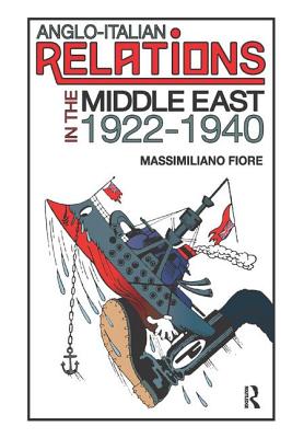 Anglo-Italian Relations in the Middle East, 1922-1940