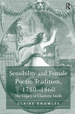 Sensibility and Female Poetic Tradition, 1780-1860