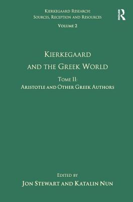 Volume 2, Tome II: Kierkegaard and the Greek World - Aristotle and Other Greek Authors